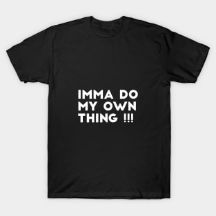 Imma do my own thing - motivational quote for spiderverse fan T-Shirt